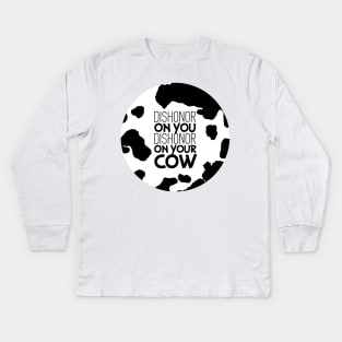 Dishonor on your Cow Kids Long Sleeve T-Shirt